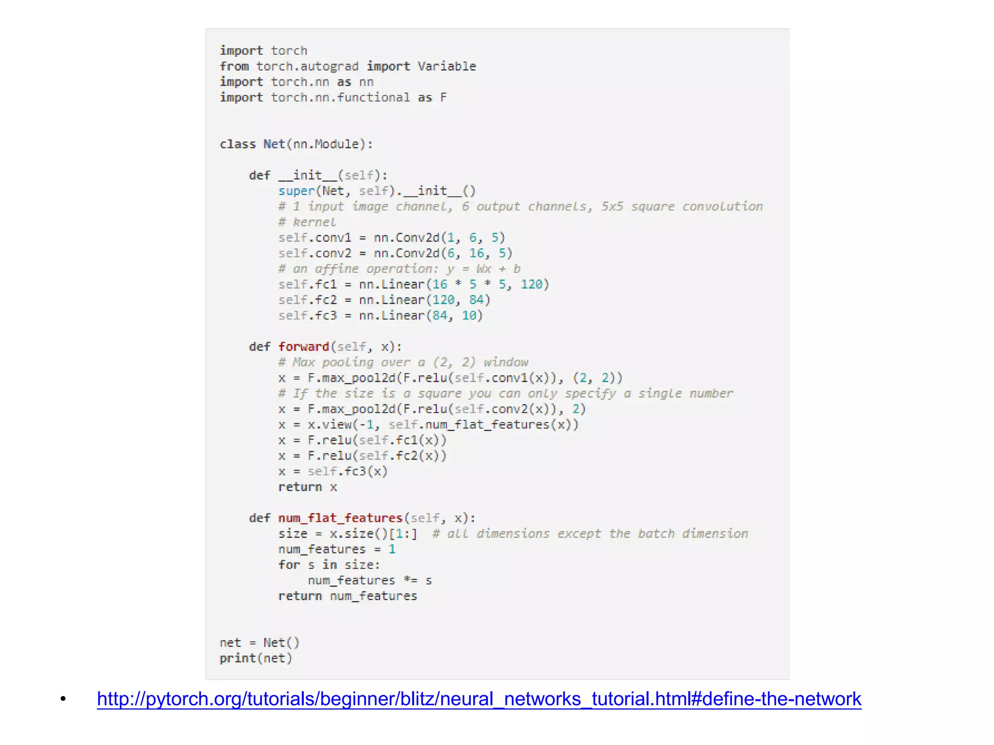 • http://pytorch.org/tutorials/beginner/blitz/neural_networks_tutorial.html#define-the-network
 