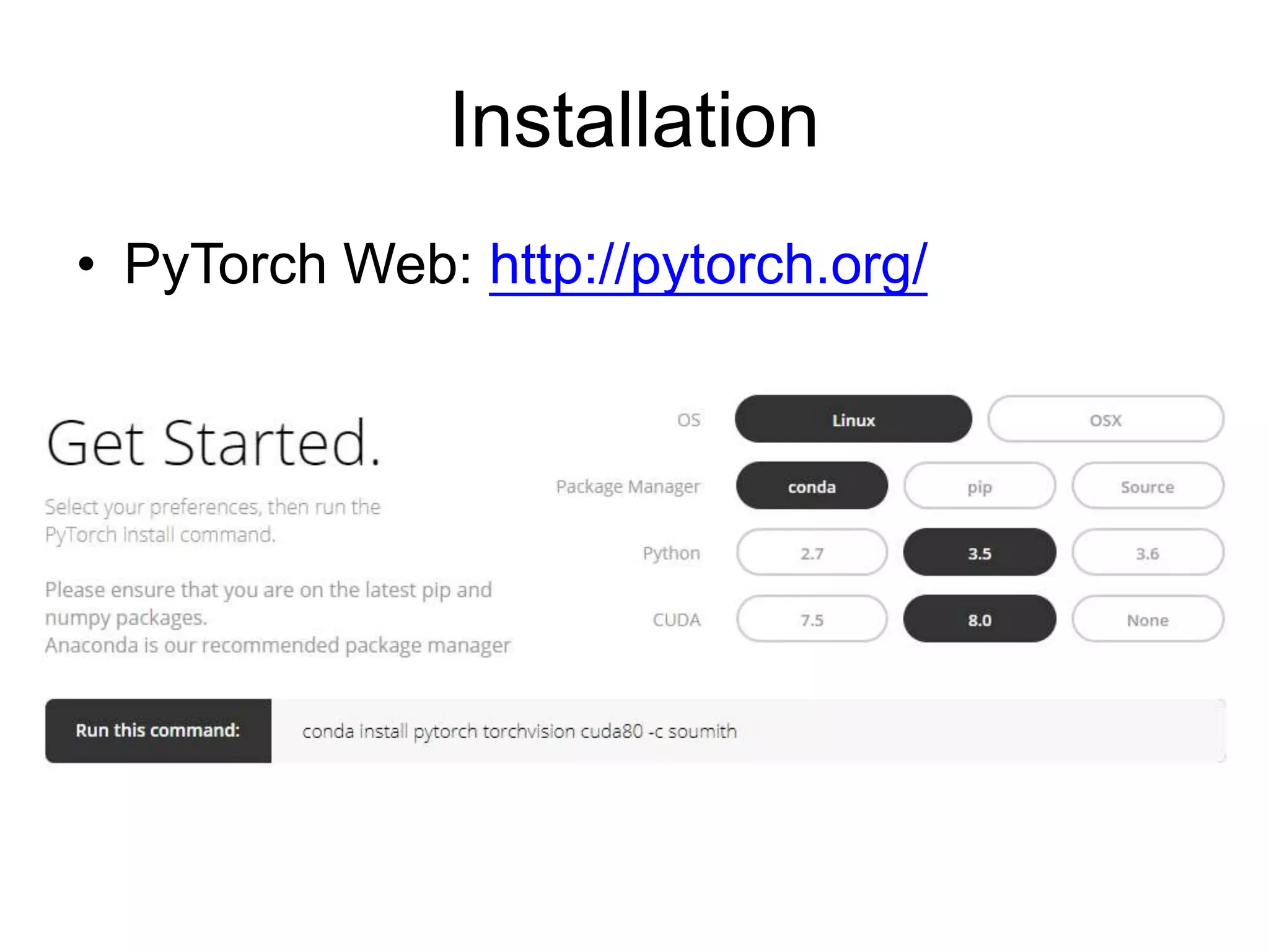 Installation
• PyTorch Web: http://pytorch.org/
 