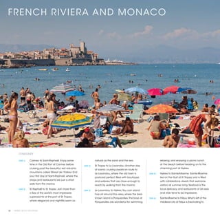 FRENCH RIVIERA AND MONACO




          ITINERARY

          [DAY 1]	   Cannes to Saint-Raphaël. Enjoy some                     natural as the sand and the sea.                       relaxing, and enjoying a picnic lunch
                     time in the Old Port at Cannes before                                                                          at the beach before heading on to the
                                                                  [DAY 3]	   St. Tropez to Le Lavandou. Another day
                     cruising past the beautiful, red volcanic                                                                      charming port at Hyères.
                                                                             of scenic cruising awaits en route to
                     mountains called Massif de l’Estérel. End
                                                                             Le Lavandou, where the old town is          [DAY 5]	   Hyères to Sainte-Maxime. Sainte-Maxime
                     your first day at Saint-Raphaël, where the
                                                                             postcard perfect, filled with boutiques                lies on the Gulf of St. Tropez and is filled
                     shops and restaurants are just a short
                                                                             and eateries that are close enough to                  with cobblestone streets that welcome
                     walk from the marina.
                                                                             reach by walking from the marina.                      visitors all summer long. Seafood is the
          [DAY 2]	   St. Raphaël to St. Tropez. Join more than                                                                      local delicacy, and restaurants of all sizes
                                                                  [DAY 4]	   Le Lavandou to Hyères. You can island
                     a few of the world’s most impressive                                                                           and style tend to be impressive.
                                                                             hop all around this area, where the best-
                     superyachts at the port of St. Tropez,
                                                                             known island is Porquerolles. The bays at   [DAY 6]	   Sainte-Maxime to Fréjus. What’s left of the
                     where elegance and nightlife seem as
                                                                             Porquerolles are wonderful for swimming,               medieval city at Fréjus is fascinating to


42 | PRIVATE YACHT VACATIONS
 