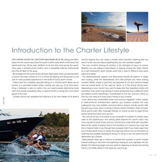 Introduction to the Charter Lifestyle
              OUR CAPTAIN INCHES THE 150-FOOTER BACKWARD BIT BY BIT, sliding her effort-          and far beyond. You can make a charter yacht vacation anything that you
              lessly into the marina slip. Once the yacht is within easy reach of the dock, two   want it to be, and just about anything that you can possibly imagine.
              deckhands hop off the swim platform to tie the lines and secure the yacht.           The one constant among all charters is the standard of luxury on board.
              They press a remote-control button, and a passerelle extends hydraulically          Whether you are sailing in Saint-Tropez or zipping among the Virgin Islands
              from the aft deck to the quay.                                                      on a fast motoryacht, each charter yacht has a crew to attend to your every
              We emerge into this scene as the aft deck doors open when we step beneath           need and desire.
              a sensor, and step outside as if on a movie set. Seeing and being seen is just       The aforementioned captain and deckhands handle all aspects of safety
              one of many possible experiences in the world of luxury yacht charter.              and cruising, while the stewardesses and chef pamper you every waking
               There’s also the complete opposite. Being on a charter yacht allows you to         moment. Meals, simple or gourmet, are prepared to suit your personal tastes
              anchor in a secluded harbor where nobody can see you at all. And every-             and are served either on the open-air decks or in the formal dining room,
              thing in between is also an option. You can spend weeks alternating shore           depending on your mood. If you want to sleep late, then breakfast is held until
              visits and private snorkeling holes or spend months cruising from one island        lunchtime. If you want to go fishing or scuba diving early, then coffee will await
              group to the next.                                                                  you before sunrise. Everything is coordinated to suit you, and you alone, so
               Charter yachts are available from Monaco to Fiji, from Alaska to St. Barth’s       that you can relax and enjoy every minute of your charter.
©MARC PARIS




                                                                                                   From deliciously comfortable beds and luxurious Egyptian cotton sheets,
                                                                                                  to state-of-the-art entertainment systems, spa showers, outdoor hot tubs,
                                                                                                  watersports toys and satellite communications, today’s charter yachts offer
                                                                                                  five-star luxury even when cruising in places where civilization does not exist.
                                                                                                  Some yachts even offer massage therapy on board as well as yoga, fitness
                                                                                                  rooms, full-service spas and saunas.
                                                                                                   You can be as lazy or as active as you would like. A number of charter crews
                                                                                                  cater to the adventurous and daring spirits beyond the yacht’s deck. Hop
                                                                                                  onto a tender to reach shore, and you may find your crew there with mountain
                                                                                                  bikes at the ready to explore trails in the shadows of a volcano. You may hike
                                                                                                  into a tropical forest or zip through tree canopies. Even if you have never tried
                                                                                                  any of these sports, if you so desire, the crew may instruct you on the basics of
                                                                                                  anything from paddle boarding to diving. It is all up to you, the yacht and the
                                                                                                  destination you choose.
                                                                                                   Most people never get a chance to sample the wonders of yacht charter,
                                                                                                  instead waiting on the dock and watching, hoping for just a glimpse into the
                                                                                                  lifestyle. The following pages are your ticket to stepping on board and joining
                                                                                                  the fun, no matter where in the world you want to go.


                                                                                                                                                                                       2013 | 3
 