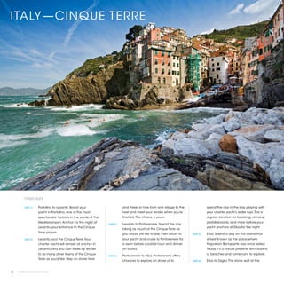 ITALY—CINQUE TERRE




          ITINERARY

          [DAY 1]	   Portofino to Levanto. Board your                     and there, or hike from one village to the               spend the day in the bay playing with
                     yacht in Portofino, one of the most                  next and meet your tender when you’re                    your charter yacht’s water toys. This is
                     spectacular harbors in the whole of the              finished. The choice is yours.                           a great location for kayaking, standup
                     Mediterranean. Anchor for the night at                                                                        paddleboards, and more before your
                                                               [DAY 3]	   Levanto to Portovenere. Spend the day
                     Levanto, your entrance to the Cinque                                                                          yacht anchors at Elba for the night.
                                                                          hiking as much of the Cinque Terre as
                     Terre proper.
                                                                          you would still like to see, then return to   [DAY 5]	   Elba. Spend a day on this island that
          [DAY 2]	   Levanto and the Cinque Terre. Your                   your yacht and cruise to Portovenere for                 is best known as the place where
                     charter yacht will remain at anchor in               a swim before cocktail hour and dinner                   Napoleon Bonaparte was once exiled.
                     Levanto, and you can travel by tender                on board.                                                Today, it’s a nature preserve with dozens
                     to as many other towns of the Cinque                                                                          of beaches and some ruins to explore.
                                                               [DAY 4]	   Portovenere to Elba. Portovenere offers
                     Terre as you’d like. Step on shore here
                                                                          chances to explore on shore or to             [DAY 6]	   Elba to Giglio. The stone wall at the


48 | PRIVATE YACHT VACATIONS
 