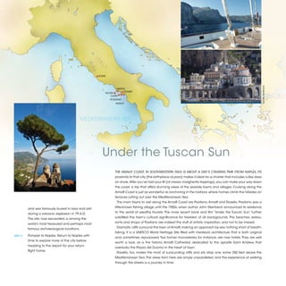 IT
                                                           A
                                                               LY

                                                           ROME




                                                                                                                                                                                ©JOHN ANDERSON
                                                                        NAPLES
                                                                             POMPEI
                                                                ISCHIA
                                                                    CAPRI
                                                                    POSITANO
                                                                       AMALFI




                                              MEDITERRANEAN SEA




                                                               Under the Tuscan Sun
                                                                       THE AMALFI COAST, IN SOUTHWESTERN ITALY, IS ABOUT A DAY’S CRUISING TIME FROM NAPLES. ITS
                                                                       proximity to that city (the birthplace of pizza) makes it ideal for a charter that includes a few days
                                                                       on shore. After you’ve had your fill (of classic margherita toppings), you can make your way down
                                                                       the coast, a trip that offers stunning views of the seaside towns and villages. Cruising along the
                                                                       Amalfi Coast is just as wonderful as anchoring in the harbors, where homes climb the hillsides on
                                                                       terraces jutting out over the Mediterranean Sea.
                                                                        The main towns to visit along the Amalfi Coast are Positano, Amalfi and Ravello. Positano was a

           and was famously buried in lava and ash                     little-known fishing village until the 1950s, when author John Steinbeck announced its existence

           during a volcanic explosion in 79 A.D.                      to the world of wealthy tourists. The more recent book and film “Under the Tuscan Sun” further

           The site, now excavated, is among the                       solidified the town’s cultural significance for travelers of all backgrounds. The beaches, restau-

           world’s most treasured and perhaps most                     rants and shops of Positano are indeed the stuff of artistic inspiration, and not to be missed.

           famous archaeological locations.                             Dramatic cliffs surround the town of Amalfi, making an approach by sea nothing short of breath-
                                                                       taking. It is a UNESCO World Heritage Site filled with medieval architecture that is both original
[DAY 7]	   Pompeii to Naples. Return to Naples with
                                                                       and, sometimes, repurposed. Two former monasteries, for instance, are now hotels. They are well
           time to explore more of the city before
                                                                       worth a look, as is the historic Amalfi Cathedral, dedicated to the apostle Saint Andrew, that
           heading to the airport for your return
                                                                       overlooks the Piazza del Duomo in the heart of town.
           flight home.
                                                                        Ravello, too, makes the most of surrounding cliffs and sits atop one, some 350 feet above the
                                                                       Mediterranean Sea. The views from here are simply unparalleled, and the experience of walking
                                                                       through the streets is a journey in time.


                                                                                                                                                                                2013 | 51
 