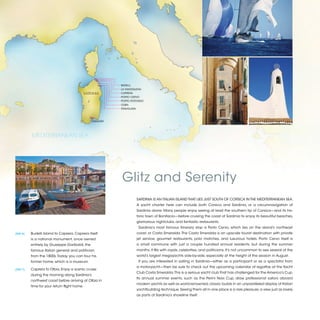 BUDELLI
                                                              LA MADDALENA
                                               SARDINIA       CAPRERA
                                                              PORTO CERVO
                                                              PORTO ROTONDO
                                                              OLBIA
                                                              TRAVOLARA



                                                   CAGLIARI




           MEDITERRANEAN SEA




                                                              Glitz and Serenity
                                                                      SARDINIA IS AN ITALIAN ISLAND THAT LIES JUST SOUTH OF CORSICA IN THE MEDITERRANEAN SEA.
                                                                      A yacht charter here can include both Corsica and Sardinia, or a circumnavigation of
                                                                      Sardinia alone. Many people enjoy seeing at least the southern tip of Corsica—and its his-
                                                                      toric town of Bonifacio—before cruising the coast of Sardinia to enjoy its beautiful beaches,
                                                                      glamorous nightclubs, and fantastic restaurants.
                                                                        Sardinia’s most famous itinerary stop is Porto Cervo, which lies on the island’s northeast
[DAY 6]	   Budelli Island to Caprera. Caprera itself                  coast, or Costa Smeralda. The Costa Smeralda is an upscale tourist destination with private
           is a national monument, once owned                         jet service, gourmet restaurants, polo matches, and luxurious hotels. Porto Cervo itself is
           entirely by Giuseppe Garibaldi, the                        a small commune with just a couple hundred annual residents, but during the summer
           famous Italian general and politician                      months, it fills with royals, celebrities, and politicians. It’s not uncommon to see several of the
           from the 1800s. Today, you can tour his                    world’s largest megayachts side-by-side, especially at the height of the season in August.
           former home, which is a museum.                              If you are interested in sailing in Sardinia—either as a participant or as a spectator from
                                                                      a motoryacht—then be sure to check out the upcoming calendar of regattas at the Yacht
[DAY 7]	   Caprera to Olbia. Enjoy a scenic cruise
                                                                      Club Costa Smeralda. This is a serious yacht club that has challenged for the America’s Cup.
           during the morning along Sardinia’s
                                                                      Its annual summer events, such as the Perini Navi Cup, draw professional sailors aboard
           northwest coast before arriving at Olbia in
                                                                      modern yachts as well as world-renowned, classic builds in an unparalleled display of Italian
           time for your return flight home.
                                                                      yachtbuilding technique. Seeing them all in one place is a rare pleasure, a view just as lovely
                                                                      as parts of Sardinia’s shoreline itself.


                                                                                                                                                                            2013 | 53
 