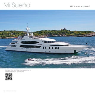 Mi Sueño                                                                    190' / 57.92 M | TRINITY




                                                                                        PHOTOGRAPHY: JIM RAYCROFT
                                                                                        PHOTOGRAPHY: JIM RAYCROFT
                                                      *NOT OFFERED FOR CHARTER TO U.S. RESIDENTS WHILE IN U.S. WATERS
                                                      *NOT OFFERED FOR CHARTER TO U.S. RESIDENTS WHILE IN U.S. WATERS



   FOR DECK PLANS, SCAN THE QR CODE BELOW OR GO TO:
   WWW.YACHTSMAGAZINE.COM/MISUENO




72 | PRIVATE YACHT VACATIONS
 
