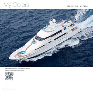 My Colors                                             130' / 39.6 M | WESTPORT




   FOR DECK PLANS, SCAN THE QR CODE BELOW OR GO TO:
   WWW.YACHTSMAGAZINE.COM/MYCOLORS




84 | PRIVATE YACHT VACATIONS
 