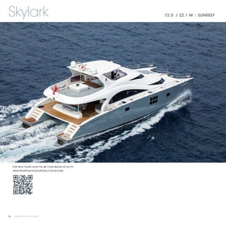 Skylark                                               72.5’ / 22.1 M | SUNREEF




   FOR DECK PLANS, SCAN THE QR CODE BELOW OR GO TO:
   WWW.PRIVATEYACHTVACATIONS.COM/SKYLARK




90 | PRIVATE YACHT VACATIONS
 