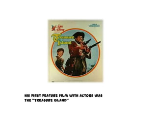 His first feature film with actors was
The “Treasure Island”