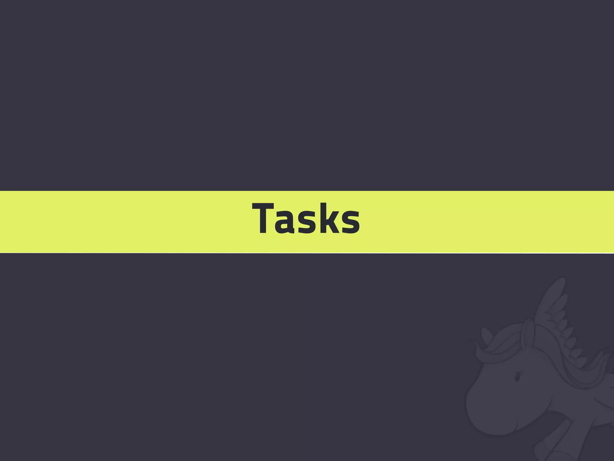 Tasks
 