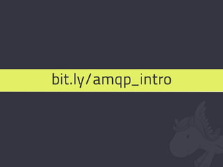 bit.ly/amqp_intro
 