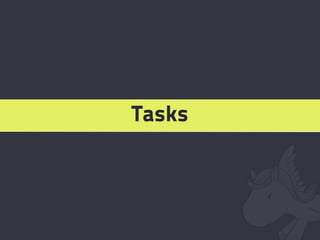 Tasks
 