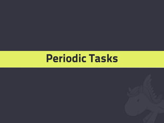 Periodic Tasks
 