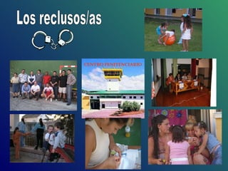Los reclusos/as CENTRO PENITENCIARIO 