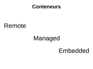 Conteneurs


Remote

         Managed

                  Embedded
 