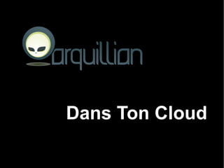 Dans Ton Cloud
 