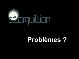 Problèmes ?
 