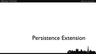 Persistence Extension

                        11
 