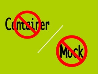 6
Container
Mock
 