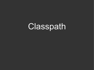 Classpath
 