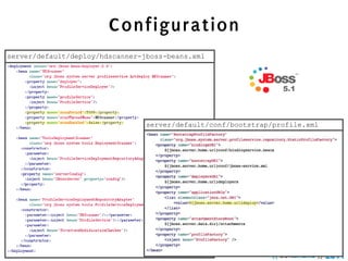 Configuration
server/default/deploy/hdscanner-jboss-beans.xml




                                 server/default/conf/bootstrap/profile.xml
 