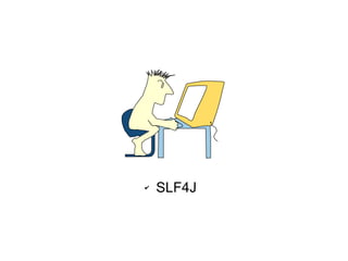 ✔   SLF4J
 