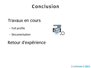 Conclusion

Travaux en cours
–   Full profile

–   Documentation                .0
Retour d'expérience
 