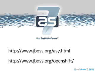 http://www.jboss.org/as7.html

http://www.jboss.org/openshift/
 
