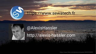 76DEVFEST NANTES 16
https://www.sewatech.fr
@AlexisHassler
http://alexis-hassler.com
https://www.fickr.com/photos/a-hassler/28532230893
 