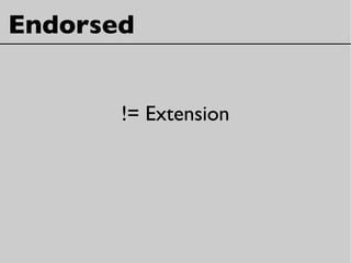 Endorsed
!= Extension
 