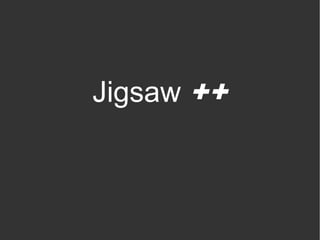 Jigsaw ++
 