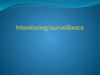 Monitoring/surveillance
 