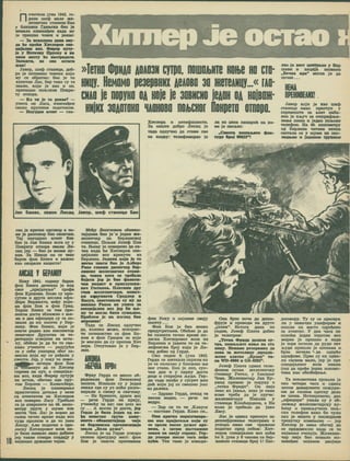 noHeTKOM jyHa 1942. ro-
flHHe uie4) Mane xe-
neSRHHKe craHMue Ban
y Qjikshrh r^aibCKa 6ho je
HeMano MSReHabeH Kana My
je npHiiiao hobck m pexao:
— 3a aeaojiMKO naaa oay-
na he npoha Xarnepoa ene-
UMja laa bo3. 4>Kpep uyry-
ie y Hctuhlhj flpycay m aa
obom Mecry he aacrpanaTM.
3anaMTM, He cmc oeran
Jasop, metp cranHqe, ao6-
po je noSHasao MOBeKa kojh
My ce oGparno: 6mo je to
KaneraH JIac, 6ap Taso cy ra
3Bann, kojh je Kao u oh,
npMnanao nojtcKOM IToicpe-
Ty ornopa.
— Ko tm Je to peuo? —
ymrra oh JIaca, naneHabeH
csaKo KpynHHM aanaTaKOM.
— Iloyaaan arear — rna-
Xvrmep Je ociao
»TeiK0 Ophao aoaosn cyipo, nouiojbme koh>8 ho cth-
HMiiy. HeMOMO pesepBHHX acaobo so HiereAoiiy^ rAO-
cnao je oopyoo oa ooje je sobhcoo jeAoo oa oojBaoi-
OOjOX 30A0T0K0 HA0H0B0 OOAtCOOf liOOPeiO OTOOPO.
nao je seer ueHtpajiw y Bap
oiaBH m aiaptja HaaaaHa
nBeHKa xpa' Morna je ga
noHHe...
HEM
IMHBEAHX!
t
Jaw BaHax, saaHM ilHcaii Jaaop, uie4> craHMue Ba;~i
10
cuo je xparax oflroBop m tm-
mc je paaroBop 6mo OKOHMaa.
Taj noysgatm arear 6uo
Quo je Jan BaHax aora cy y
noxpery ornopa asajm JIh-
cap jep — 6ho je seoMa ny-
xas. 3a HeMpe oh ce 3Bao
OapoH cpoH Beaex m saauto
xao OKopenH HaqHcra!
AHCAli y EEPANHY
Hoay 1941. roflMHy 6apou
cpoH Eenex flOHCKao je xofl
CBor ^ipHjarenba" rpo4>a
cpoH KpoxoBa. B»uch cy npn-
cyTHM h flpyrn bhcokm o<pn-
ipipH Bepaaxra, Meby KojM-
mb cpoH Box m tpon Fpau.
BapoH Benex ce tom npw-
roiKOM nocra 36jihjkmo c h>m-
Ma m ABa ocpMyHpa cy ra no-
asana fla ux nocera y Bep-
jiHHy. Ooh Eeaex, koJh je
MHaae panno Kao MHcnenrop
HeMaHKor HpyuiTBa 3a re-
pMTopHje ocsojeae Ha mcto-
xy, o6ehao je fla he to csa-
Kaxo yMHHMTM — paAyjyhii
ce y cef)M ynanpeA 36or 3a-
mmcjih Koja My ce pahana y
cbcctm. Jep, y xoxy re Hoeo-
Beaepa (poH Box
j^THoMeHyo Aa ce Xwrnep
cnpeMa aa nyr, a cneuMjan-
hm bog, xaAa <I>Hpep nyryje
Ha mctok, o6hhho mac npy-
tom BepjiMH — KeHHicGepr.
Jlncau je nnaHHpaK>e
npaKTMHHMx Aerajba y Bean
ca areHraroM Ma Xhtjicpob
bo3 noBepiio JIacy .TpeGajio
ra je hsbpiuhtm aa 49. xauio-
Merpy npyre y uiyMM H3a
Mecra Hes. JIac je aopao Aa
caaaa raaHO speae xana bo3
ryAa nponasM m Aa to jasM
JlHcpy. Ajim noAaxax o npo-
nacxy XHTJieposor soaa hh-
je 6M.no HHMano naxo aoGmtm
jep Taxse craapM cnaAajy y
, BajBstme ApacasHe rajHe.
AHIBdA
Xwrnepa h aHTHCpauiMcra.
3a onurre Ao6po Jlwcan je
TaAa oAJiynMO Aa crasH cse
Ha Kouxy: Tenechowipao je
na M3 pena naimpah aa xo-
Me je micajio;
„Cium nomajun* chax-
rypy Spoj OSCU"!
Jasop xojH je xao metp
craHHqe MMao npMcryn y
cnpeMMiure 3a anar Ha6a-
bho je Kjbya 3a OTmpacjMbM-
saibe uiMHa u jeAaa no&CKM
renethoH. Ha 49. xxAOMerpy
oa BepjHMia HHrasa exxna
cacrana ce y uiyun m noc-
nejoMM m jeAMHOM rpymtoM
Mehy JbimMeBMM oOaseui-
rajqMMa 6mo je'M jeAaa xe-
jiesHMHap Ha eepnMHcxoj
craHMqH, Hojbax Joaetp Una
ra. H>eMy je nosepeHO Aa ca-
3Ha xaAa he Xhtjicpob cne-
qajajiHH bo3 xpeHym mj
BepjlHHa. JeAMHH xoju Je TO
Morao saaTM Smo je AJihepr
Paxe masHM AHcneaep 6ep-
qc, hobck xora ce rpeftajio
SojaTM Jep Je 6ho ipauaTH-
•UUI IiaUHCT H IipKCJiyiHKM-
mxh recxanoa. IIjiaTKHM APT
FOBM KeneiHttMapH, HCMan-
XM KOMyHHCTH CpOAJlep ■
Bacya, caseroBaAH cy My A*
hmxsxo Paxea ae ymrra aa
cnennJajiHH bos Jep 6m H.e-
My to Momo 6HTM CyM&KBO*
IIpoG.ieM je aa mraeA 6mo
MepeuiMB!
TaAa ce Jlacaq OAnyHMO
Aa, KOAHKO MOHCe, MCKOpMC"
th noanaKCTBO ca CpOH Bo-
rom m tpoH FpaqeM 3a xoje
je mmcaho Aa cy hpotmb Xmt
nepa. OrnyToaao je y Bep-
jimh.
w ■
r
&
m
■,

/"
-
«l>pay TepAa ce mhofo 06-
paAosana cpoH BeaexoBoj
noccTM. MaauuiH cy y jenaH
jioxan rAe cy ya nnhe paaro-
BapajiM o cscMy <u cBaneMy.
— He 6pMHMTe, Apaon moj
— pene repAa na xpajy,
yHMHMhy 3a sac cse mra mo
ry... A Morna je Aocra, Jep
repAa Je 6iua JcAHa oa bo-
ha BCMaHxe rpyne xoMy-
HHcra - oQaBeurrsjaqa fuja
ee CepAMHcxa opraHuaqxJa
3B*jia „Bejia pyata".
Jlncaq je oa TepAe ycxopo
caaHao npecyAHy seer: cpon
Box je aaxfcra hpotmbhhk
(Poh Boxy m najaBMo caojy
nocery...
4>oh Box je 6mo BeoHS
npeAycperjfaMB. 06ehao je Aa
he casiiaTH thmho spcMe no-
nacxa XnrjiepoBor aosa in
BepjiMHa m jaBMTM to Ha re-
JietpOHCKH 6poj koq-m je JIm-
caq ao6mo oa lepAe.
Oxo noAHe 8. jyaa 1942.
TepAa ce uierxajia napxoM xo
jM ce najiasMo y 6jim3mhm H>e
hot crana. Bmo je nen, cyH-
Han ash m y napxy Accra
Aeqe a crapHjax JtyAH. Tep-
Aa raAa HaMbe y eyeper una
AHh KOJH jOj Ce CMeiUHO joui
H3 Aanexa.
— SApaso TepAa, otkba re
HMcam BHAeo, — pese oh
bcapo.
— 3ap cm to tm .Knayce
— HacraBM TepAa. Kaxo cm...
Ohm xpaxxo oopaaroBspa-
me xao npHjarejaB koJm cy
ee cpejiH nocae Aymer ape-
cbbkm bb caojy crpany. Tep-
Aa ycxopo nocjie rora nobe
xyhH. Tex raMO je H3BaaM-
Ona 6p3o none Aa aeuiH-
cjjpyje m npesoAH aa APyni
jjeaHx". Mcrora flana no
noAae, Jo3e<i> Hnara ao6mo
je TenerpaM;
.Terxa 4>phas AOJiaia cy-
rpa, nomajbNTe koh>c aa era
Bnqy. Hcmomo pesepBHHX Ac
jioBa 3a aicTejiMqy .npcAJia-
bkmo anaxxe „Ep3aq" tm-
na WD-0906 a GS-0203".
Josecp Hnara oamsx rene-
cpOHOM nosaa HceneaHHHxy
craHHqy Phtcji, y 6AM3MHM
Heaa. JKenesHMMap Jaa By-
paHA npMMMO je nopyxy o
„TeTKM «I>pmam". Oh HMje
3Hao ko jaBjta, 3Hao je caao
KOMe Tpe6a Aa je ypy«Di:
xcejiesHMMapy Hhxojih y
craHMqM Kouihepqaua, a Hm
xojta je Tpe6ajio Aa jasu
JIacy.
JIac je oamsx npnoHyo Ha
AeniMippoBaibe renerpaMa a
ycxopo MMao cse xpajxeHe
noAarxe npeA co6om: Xmt-
nepoB cneqajanHM bos noha
ke 9. jyaa y 6 Macosa ca oep-
AMBCxe crarome 6poj 1! Hoc-
AoroBopy. Ty cy ce npecayx
am y HeManxe yHHtpopMe m
nomjiH Ha Mecro OAPebeHO
3a areHTar. V abb naca no
noKokH jeAaa reperHH bos
mhpho je npomao a xaAa
je 3opa nonena Aa pyAH ner
JtyAH npmujio je uiMnaMa ii
6p30 nonejio Aa oABphe
uipacpOBe. npso cy hx oabm-
jih cacaiiM Mano, jep je npe
cneqMjanHor Bosa MMana
join Aa npobe jeAaa aokomo-
TMBa xao o6e36ebeH>e.
Ta jioxoMOTMBa npouuia je
OKO HCTHPH Haca M OAMBX
aaiMM AMBepaaHTM noxxypM-
me Aa cacBMM OAMrny Aeno
Be uiMHa. HcroBpeMeHO, abb
..otjmqHpa" ynana cy y 06-
AMHUty xejiesHMHapcxy xy-
Kaqy m npHKJtyHHJia nojL-
cxH xejietpoH xaxo 6h nyjiH
axo je aenrro y nocneAiteM
xpeHyrxy H3MeH>eHo — jep
Xarnep je MMao o6nHaj Aa
ce npeAOMCKAM xaAa ce to
aajMaite oaexyje. XCeneaHK-
aap nwje 6ho HHMaJio xra-
HCHaheH nojasov ABojMue
 