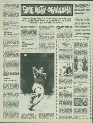 Abbbo je to Gmjio, ana
u flaHac toemo ce pa-
noBajm Ka^a 6m hoko
Omo y oxaay Aa noacoM
nowBMir HaaHa rySnjasa no-
CTMTHyX joui 1948. roflMHe,
y TM'M nocjiepaTHm ro-
AMHaMa Ham cnopr ce tok
npoowjao m hbuui MjiaAnKn
m AeBojJte cy BescSajiM, pa-
AMJIM M TaKMMHMJIM Ce HOfl
caCBMM APyKHMjMM yCJIOBM-
Ma.
35or Tora xaaauiHaH m aa-
HaimitM peayjiTaTM He wory
Aa ce ynoipebyjy- Ajim iioa-
BH3M MOry. Jtp, cbeko Aoaa
mma cBoje jyHajce, acose m
luannMOKe.
y cBojoj renepaimjM, jc-
AaH on TBKBHX BCJIHKaHa y
arjierMMM 6mo je a Hsaa
rySaJaa.
EP314HA
MCHPEA CHAFE
Hberosa AWciiHorwMHa y-
bck je Ciwia Can&Hbe KJia-
AKsa. AoxsaTMO je neSpoje-
ho nyra to CBoje byse, Ka-
ko ra je HaaMsao, m ipyAMO
ce sa orapHje ftcroBy raj-
ay; koko sa ra oapM urro
SBJbe?
HeyMopaa aa rpcHMary,
cnopTMcra TBoaAeawx mh-
uiMha ajiM h rBoaseae aajte
Mban ryonjaa je nocrejie-
ao Hajiaswo npasa pc me,ft,a
aa csy MoyaeTHo TeirKy ar-
jieTcay AMCUMnjiMHy.
Mwao je oSnnaj sa KEJKe:
— Mm miasHBaaiM TOHH-
mo aa caararope, bjih sa aac
cy TexHKKa h SpsHBa mcto
tojihko Baatae kojihko m
caara.
36or Tora je noKnaibao
BBAMKy najKHay 5p3MHM.
Jom 1947. H,eroBO KjiasM-
bo je nponerejio AaJbuay oa
56 Mexapa m 24 caHTMMexpa.
Bho je to hoom jynocjioBea-
ckm peatopA- McxoBpeMeao,
raj xiMxaq aohco My je u
nero mccto Ha paHx-JiMCTM
HajCojbMx Canaaa KJiaaMsa
y EaponM.
Taxo Je cser casaao sa
kmc obox JyrocjioBeaa. Hbbb
ryCajaa je npecxao sa Cyse
aenosaat.
HM>KM
OA OCTAAMX
y to speMe jyrocjioseH-
ckm aTJieTMHapM cy jypMuia-
JIM caMo Ha HaifHCHajrae
pexopse. y 1947. xoamhm o-
Sqpmjim cy 24 pescopsa, a
jesaa wajesHaHMUiH. Cnese-
he roAWHe cy 25 nyra nowe-
pMSM rpaHnuy y pasHMM ar-
jiercKMM AMCUMruiKHaMa.
y axMootpepM xaKBMx
nosBura Aouiao je 1948. ro-
SHHe m san OxmtnMjcKMx
urapa, Tipanx nocjie para.
Meby nyrHMiptMa sa JIoh-
SOh Hanijim cy ce m axaer-
ckm penpeaeHTaTMiBxiM. Je-
saK os h>mx omo je Msaa
rytojaa. HMje Kpeayo Ha
nyr xao jesaa os ohmx y
xoje ce nojiaxcy aajaehe aa-
Se. Bho je BexMRM Ccpaq u
oAJiMHaa Sanaa KJiasMBa,
ajiM y JIoHsoay cy ra aexa-
Jiu npoxMEHMipM aa kekbc
HMKasa HMje aaMjiaaMO.
Kasa ce ycraacB-MJio sa je
hmhom pacxc.M oa BehKHe cy-
napHMKa, H>eroBM wsmeAM
cy nocrajiM jeni mbibm. Bmo
je cyBHuie AaJiexo oa (ta-
BOpKTa M BCJIHKaHa. 3£T0
ra hmko HMje yopajao Meby
Haj&Mbe. Bmo je jeaan oa
npen xpeheruiacMpaHor A-
MepMKamia Beaera, koJm je
nocxMrao 53,73 Mexpa.
Ha noiMH^ nocro&y
ophmko je cpe&ay Mesajby.
Hpsy oJimnxjcEy MeAajty
Koja Je npanana Jyrocjjo-
aeacKoj axneTHSR.
HMKO FA HMJE YEPAJAO METbY HAjEOA>E. BMO JEJE-
AAH OA MHOFMX KOJM CY AOLUAM AA CE EOPE.
AAM HE M AA FIOEEAE. HA MFIAK...
ohmx Kojn cy Aouum as ce
6ope, aim ue m as noSeAe.
nonpHmre oJiMmmjcKor
HasMeraiba y ai'Jiei'imH 6mo
je nosaaxa crasMOH Bcm6jxm
y JloHAoay. Banaa>e kjislam-
sa HMje npHByxjio naauby
sao rpKe aa ner m secer
xajbaAa Merapa y KojtiMa cy
ce npocjiaBHJiH recroa PaJ4>
ms Bejinfje h Emhji Saro-
nex ms HexocsosaiKe.
AO
nOCAEAH^EF
AAXA
Ajim m KjiaAMBaiuM cy ce
Scpmam ca crpoMAMM aca-
pom caaajytiM, xao m chm
Hiera Aobe tpes ae cfiaawpy-
hM ce aa Hepsosy Meby cc-
xajiMM TEKMvi'HapyjMa.
Hajaas, saJtcpaaMo je y
xpyr sautTMheH tbosachcm
JKMHQM. nOMMCAMBUIM IXpM
tom aa cho urro je ceto to-
amko nyra roBopao aa rpe-
HMKry.
^BpsMHa m oKpex cy eehc-
HMjM oa caare h BMCMae."
SaxsaxMo je KjiaiAMio m
CHascHMM xpsajuMa noaeo
Aa ra ospehe npeo oko ce-
to, a sarMM m ceSe sajeaao
ca KsasMBCM. yhmhho je to
HexMpw nyra. JesaoM saiue
aero spyra.
KiiaAMBO je MSAexeAo ms
pysy m Kpeayno nyr aeoa
na ce y napaSoAM epaxMAO
ua seMJby. Xarau je 6wo mc-
npanriH. Mbphcum cy ce Aa-
<4
>; - ,
~ X -
rri
ocxaAM, o AParopeHMM o-
AKaniuxjcRMM
HmKM M CAaaMjM OA oc-
tbamx Mbeh ryoKijua je
socr xora 5mo mmphkJm.
Ctphjbmbo je Heicao as aa
am aa nocao. KaAa je oSjas-
JbCHO a® je eauiMO 54,37 Me-
xapa oAjeKHyo je Sypsa an-
Aays. TyoMjaa ce upeHyo
Kao M3 Kexor caa.
TawQgitrrrQ jg ttBe-
MMtB a>eroB xxran 6max
je saCoseaa Hcnpes cbhx
ocraAMx.
Hmko ra HMje Aocnirao
cse ao nocACAEber Kpyra.
Tax Rasa je aouibo aa peA
raj uocAesibM, mecxM xh-
xaq, Mabap HeMer je Ca-
Mmo KAasMBO 58,07 m oreo
My upao mccto. FyoMjeay je
ocraAa cpeapaa Meaajba, mc
Bpeue je MMHyAo. flaaac
ce Saqa cacsMM ApyicHMje n
— MHoro Aajte. CosjexcKH
axAexwiap AaaxoAMj Boh-
AapayR je Mopao aa- CaiiM
75,50 aa 6m nooeAMo Ha noc-
acaiamm OammtimJcrmm mt-
paua y MHHxeHy 1974.
Aam, ocraAa je ycnoMeaa
aa HsaHa rySMjana M aa
aeros uoabht.
yocTXAOH. jyroenoBeBCxa
axACTHK* mm saaac ne**
Sauaaa aeroae KAace.
Or. UpOTBh
mOPEKAO
PEMM
KAHKABAJb — Obo je
MraAMjaHCKa pea, mbab
ce y HmAMijM hmtac bm-
me ae ynoTpefijbasa! y
Hauie Kpajese cmrAa je
irpeKo Ay&poBHMRa ms
KOjer cy TproeqM ca Ka-
paeaiHMMa nyrosaAM aa
cse crpaae. JoAaaM OA
MXaAMjaHCKMX peHM K*-
ho — cmp im KasaAo —
icoiHb: y jyiRHMM irraAK-
o
Uo
jaacRMM noRpajMaaMa
upaauo ce oicpyrAM cup
fcojM ce hoomo y &Mca-
raata Roa>a. Ho HesotM
BepsMjaivia KacHMje je
raj cmp Mnao yrMCHyr
amr ROH>a m saxo je ra-
ko HasBEH. Casa ce osaj
nasKB yxtoTpe6A.aBa ca-
mo koa Hac, sa apery
oBHMjer cmpa-
HHIUIOMATHKA —so
Aa3H os rpHKe peaMs*-
QAoaia, oa shuaoo urro
SHEHM „ySBOCTpyHHBaM".
Ta pea osaaaaBa naj-
crapMjM O6AMK KeEor
npaBHor soRyMeura, mc-
HMcanor na noBourreiDai
TaOAMiiaua. ^miAOMaxM-
Ra je, npewa tomc, no-
wohna MCTOpstjoRa Hay-
re KOja npoyaasa noee-
jbe n rrpoBepa-Ba h>mxo-
By ayxeHTOriHOCT. Ora-
pa je, 'HajBepoBanwsMje
KOJTMtRO M 4>aAaM4>MKaT,
a to shehm sa noTMne
jom MS EHTMHRMX Bpe-
Metra. OaAOMCtMfficara je
y MCTOpMjlM Smao Beowa
MHoro. a hckm cy 5mtmo
M3MeHMA!M JbCH TOR, KBO
ayseHa -KoHcraHTMHOBa
SOKarptja" sa Kojy je
tor cpesMBOM XV aesa
yrspbeao sa je 4>aacm-
tjjMKax pMMCKe KypMje
rojmm je oaa npassaAa
TepMrapujaAHy BAacr y
HxaAMjM- Aa 6m ce oa-
SpanMAa OA tJjaAomjjM-
Kara, AMnAOMaxMRa je
MsrpabMBaAa KpMxepiH-
jyMe, he npnatep, tehho
ce OApebMBao oSpasau
s
<5
nosejbe, spcra neaara u
apnue m camhho. Asm.
oom KpttrrepsflyMM cy ce
oa BpeMena ao Bpeuecia
paSAMKQBajlM, Kao M OA
Mecra so Mecra m saro
je seoMa remRO ospe-
SMTM sa AIM je HCRa TK>-
Berta <J>aAatKj3MscaT HAM
He!
•••
KAAEHAAP — Hpeaia
CTapOM MAM jyAMjEHCROM
REASHsapy KojiM je yseo
Taj JyAMje Hesap, y
jesnoM Meceny cy no-
crojaAa Tpu opMjaHra-
UMOHa saHa. ripaM ce
ssao RBJieHsa. hsb je
6mo saw y cpeaMHM Me-
JtSUST
cepa, a aoaa je ^lasao"
fleser aana npe m^e. Ta-
ko je cicyn upaaMJia o
ospebuBaiby saaa, mb-
ceuM m rosMHa, to jeer
BpeMeBOKMx MtrrepBaAa,
HasaaH no xipsoM opM-
jeHTauwoiHOM Aawy, xa-
Aeasap.
 