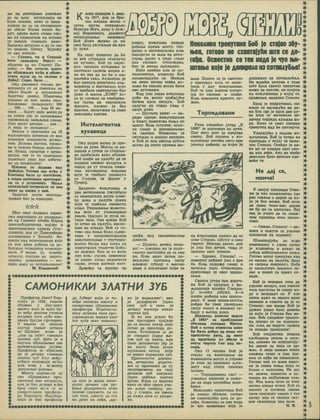 3bt Ha pacrojaibe aoaojbBO
aa aa h.hx eKCnao3nja hc
5yae onacMa, hcbo je npea-
noxiio aa ce oa ciuiaaHmTa
ao oOajre BocHe nocne 5a-
pyr, npeao H>era craaH caa-
Ma H3 caaMapHiia na KojuMa
cy paHHje cnasaau aoMo-
OpaHCKii boJhmum m aa ce cse
to 3anaan. IleTKy BypHhy
ce obo aonaao.
— CraHKo, tm m Cnacoje
here aanaaimi Sapyx! —
oSparHO ce oh CxaHKy Ila-
HHhy. — Bh, ocraaM, HflMre
ao o6aMXR>HX Kyha u ofiase-
ctmtc a>yae aa ce CKaoae y
JoSoj! Cam, 6p30...
Oko aaaHaecr nacoaa an-
BepsaHTH cy ce nosyKaw na
oCaav Bochc h nornaaiiaM
SapyrHM aanaa. lUMuiraBu
naaMeH ce Kao 3MHja npii-
Gauacasao cxajmuajxy: 300
.,. 200 ... 100 loin 50 Me-
rapa... 6apyT HMje Morao aa
ce yracH jep je caropeaaibe
oapacasaaa 3anaa>eHa caana.
Jotu aecer Mexapa... ner.. .
A OHaa je aarpMeao!...
3eMa>a y npeHHHKy oa 25
KMaOMexapa aaxpecaa ce aao
naaHTma noKpenyra Byaaa-
hom. HeaoBM aaroHa, kpobo-
sa h swaoBa Giiauie mehepa-
ne. Gypaa, canayqH c MyHH-
qwjoM. cse je to lOMeuiaHo
noaexeao yswc Kao u36aHe-
ho M3 KaTanyara!
riaaMen ce saaBMo Raa
/loGojeM. Foxobo Cbc Kyhe y
SaM3HRH Gwae cy oinreKcHe,
a cxapa mchepBRa npexnopw-
aa ce y pymcBMHy. Maite
eKenaosHje norpecaae cy oko
nnny no kbcro y aoh.
SaaaxaK rpyne neycTpa-
iuhbmx Gmo je M3BPtUeH.
☆☆☆
36or obot noaaura oapeH-
ckh naoTinami cy noxBaa.e-
hh oa TaaBHor aiTaGa Hapoa
HoocaoGoaHaaixe sojcxe »
napTHsaHCKnx oapeaa Jyro-
caaBMje, aoK cy IlaBeaMheBM
aoraaBHMUM y SarpeGy 6e-
CHeaw naa xeaernaMMMa Koje
cy tmx aana aoGwaw oa ao-
GojcKMx vcxauiKHx KOManaa-
Haxa. y H>HMa je, M3Mejyy
ocraaor. cyaiaao aa napxii-
aancKM awBepaaHTH — HII-
Kaxo Hwcy 3a noTueH»HBaH.e!
M. Toaopoaidk
K
acHO nonoane 1. uap-
xa 1917. aoK
cao xaaaaH aexap
rycra waraa noKpiraaaa
Hjynopr Hjya, ayxy
Hoj BiipuMHwjH, asaaeceTj
nexoroaMiiiH.M muKeitep
Boo JIhhh xcypHO je ua
csoj Gpoa yKOTBjaeH Ha Kpa
jy ayxe.
Ha cany nouncao aa he
ce aeh cyxpaaan oxHCHyxH
Ha nyHMHy, BoG ce cmpk-
Hyo: npouiao nyroBaBbe je
npoxeKao cacBHM mhpho a-
aw ko 3Ha aa nu he h ob.o
npoxehM xaxo. AxaaHTMK je
Gmo npenya HeuaHKHx noa-
MopHMUa m Kpcxapnya xoje
cy apeGaae caaeaHHHKe Gpo
aoBe. A tberos „E1082'* ko-
jn je CJiyxiio 3a CHaGaesa-
H>e Tpyna na cbpohckom
thpOHxy, naosKO je Gea
npaTH>e. Haopyxcan ca cauo
hckojimko xonoaa.
UHTeAHreHTHa
K/KaBMua
Oko noaHe Beiap je npe-
crao aa ayaa. Maraa ce pa-
3Minaa h cynue ce cTHaJbM-
bo npoGnjaao KP03 oSaaxe.
BoG H3ahe na naayGy aa ce
uaanuie CBCHcer saaayxa m
onaax aa cy cxHran xaxH-
OHM HaTOBapCHM KOHsHMB
KOje je xpeGaao npesecTH
ao Coayna. 3a 4>poht y
rpHKoj.
Aaaaecer Kotbyuxapa u
asa BerepHHapa yncypGano
cy HaMeuiTaaw aacxe momc-
b.y aoxa h naayGe npexo
Koje je TpeGano npeaecrii
KOH>e. VxpuaBaHie hchbotm-
H>a Koje cy yaneMMpeHO
paane, xpajaao je nyiia ne-
THpM xaca. Cse bpcmc BoG
je ocrao Ha naayGw, Hacao-
H>eH na orpaay. Beh cy ro-
tobo cbm KOHbM Gwajt cvieui-
TCHH V MMnp0BH30BaHHM
KottviuHMuaMa v yHyTpaui-
ttocTw Gooaa xaa ieaaH oa
noeocxaJiMX noMBVie BoGo-
bv na«H.y. Bmo je to boko
Jten koh.: ciaiHe, UDBeHKac
xe aaaxe. rooao noawrHyTe
raaBe. avrMX bhtkhx nory
Apacehx ra xpaiKo Ha
uxetbep f
ynapy, Koibymap noaeae
pMhaaa npewa Mocry. On-
pesHo h HenoBepjbHBo koh>
aaxopaiH aa h>mm Ha hoch-
rypHe aacxe a onaa cxaae
xao yxonaH. OHwraeaHo,
Gmo je seoMa aaanauiea.
HMje xpaGap ajin je mh-
xeaMreHxaH, hommcam BoG
nocMaxpajyhM ra. Moxcaa
ua aexM HaHMH oceha xo-
jimko 6m onacHO mofjio Gmtm
obo nyrosaibe.
Kaa jom jeaaa KOH>yuiap
nohe xa Mocxy uiMGajyhM
Gmhcm Kpoa saaayx, BoG
oaayxM aa cxaap y3Me y
CBOje pyxe.
— nycTMxe Mene! — aa-
peaM omxpo xoiaymapMMa
m Gaaro noMMaosa xoH>a no
BpaTy. Koh. vcTyxHy. hcko-
ch TAaay m HenoBepA>MBO
ra oaMepn. HepsooHo je
cKynA>ao m lumpmo Hoaapse
m BoG je noa cBOjou pyxoM
Morao aa ocexn Tpaaibe mm-
HeKOANKO TpeHyroKo 606 je crajoo 3By-
HieH, roToso He cxBorajyAN uitb ce ao-
raljfl. OcBeciMO ce tck koab je nyo m-
uiToibe Koje je AonnpflAo N3 RonMAyOMi!
h.mm. IIouitc ra je cmcctmo
y nperpaav xoja ce Haaa-
3MAa y any KOH,yuiHm;e,
BoG ra joui jeanoM noxan-
uia no canMMa m nsabe.
Koh. aattMinxa xpaxxo, xy-
3KHO.
TopneAoaaHH
Phho caeaeher jyxpa „E
1082" je mchaobho M3 ayxe.
Ilpe Hero uixo je npeyaeo
cMeny, BoG noxHxa v xo-
K>yuiHMuy Hocehn cbom hpm
jaxeA.y pnhany, aa xojer Je
-v-
0?
uiMha noa CBHAeHxacroM
aaaxoM.
— noaaxo, aenxo, noaa-
xo! — roBopMo My je noay-
raacHo nacTojehM aa ra cmm
pM. Koh. uaao aaxMM no-
BepA>MBO npOTpA>a csojy
BaaacHy ryGnny o Hberoso
pane m nocayuiHO nobe 3a
••••••••••••••••••••••••••••••••••••••••••••••••••••A**
CAMOHHKAM 3AATHM 3/5 I
Hpocbecop Jaxoa Xop-
cxMyc je 1525. roaMHe
cSjaBMO y JlajrijMry
KibMiry xoja je spao 5p-
30 Meby MHOTOM yncHMM
A.yaMMa xora acGa M3a-
ssaaa Gpccae iTiPonMpxe.
y KH.H3M je OnHCBH
caynaj jeaHor aenasa
M3 IlXaecKe xcne je
„caM oa ce5e" xaHMxao
aaaxHM syG. Aaxo je m
HayHHo o6jauiH^H.e cae
HeoBaxMaoniH.e nojaae.
IlpocJjeccp je oSjacHMO
aa je atiaxy i3HMKao
aaaxaH 3y5 3'cr sceby-
ccGhcit ncAoacaja He xc
kmx xcaa y MrMeary
aeMEixpBor pobe«>a.
Mhofm HaytHKiaM cy
obo o3jamH>eH.e npw-
xaaTMAM xao Mcnpexiao,
bam je Gmo afJieKO B;hM
Gpoj chmx xc 'm cy ce
ycnpcTK3MAM n.pc4>eco-
py XopiMycy. Hajyncp-
hmJm je Gmo npo4KCop
ap JyGepx xojM je xa-
xobe HanMcao KH>Mry m
onoBpraaao o3jaiuH>CH>e
npo<t>eccpa XcpcxMyca:
HMcy HcSecxa xeaa npo-
yapoxoaaAa nojaey aaax
nor aySa Hero HKH>eHM-
w
31
na uixo je MSjxa nove-
Hyxor aenaxa rpe po-
beita aoaMpnaaAa Hoxe
SAaxHe npeaMexe, na no
cab xora, yMCcxo aa cxa
bm pyxe Ha Aeba, ..xa-
xo je HopMaAHO", ohb
je acamPHyAa jeaaa
cboj 3y6 m xaxo je
aenaxy xacHMje HMxao
SAaxau 3yo.
M ko 3Ha acxAe 6m
oae npenupxe xpajaAe
aa ce MecHM Aexap HM'je
cctmo aa rrpeTAeaa as-
Haxa. yCT&HOBMO je 43
Je cxBapHO jeaan H.e-
rco ayG oa aaaxa, bam
cbmo aeAMMMHHO jep je
Ha SAaxy Gmia jeaaa
iuynA>MHa Mcnca xoje
ce Bwaeo HopMaAau syG.
IlpMTMCHyTM aOKa3M-
wa, aeHaxcBH poaMxe-
a.m cy npM3HaAM aa cy
CBojeapeMeHo na csaj
aeiaxcm 3y6 aasyKJiM
jeaao uiynA.e 3AaTH0
ayrMe. Kaaa cy BMaeAH
xaxo ce 36or caora yne-
hm A.yaM csabajy, HM-
cy, y CTBapM, HM CMCAM
aa xaxcy urxa cy ypaaM-
AM.
w
i
aonMpaAO M3 □oxnaAyGA.a.
He BoaehH panyaa o tomc
uixo Gpoa csaxor xpeHyxxa
uoace aa noxoHe, oh noxpna
xa KOH>yiiiHMUM y xojoj ce,
opMaesaH, HaaaoMO CxeaAH.
Bpoa je noapxxaBao, cse
BMiue ce KarMH>yhM Ha ae-
bm Gox rae je xpos aee py-
ne xoje cy HaxMHMAe ne-
uaxxa xopneaa KyA>aAa bo-
as. Bmao je cauo nmawe
xpeHyxxa xaa he noxoHyxM.
VaapajyhM o anaoae xo-
M>yiuHHne, BoG je xpiao xa
nperpaaM y xojoj ce Haaa-
3mo CxeHAH. Ocehao je xa-
xo My ce xaaaaH snoj cau-
sa HM3 aeba. Axo ue uaabe
aoB0A>Ho Gpao HanoA>e yaa-
auhe ce.
He Aaj ce,
noMMe!
oa xoibyniapa caanao aa ce
aose CxeHAM, jaGyxy m map
rapeny. Hexaaa aamio, aox
je jom Gmo aenax. tmmc je
xpaHuo csor noHuja.
— Sapaso, Orehah! —
aoBMKHy pubany jom c spa
xa. Koh. noauAce raasy m
Hanyjbu yum. OHMraeano,
npenoanao je csor npuja-
TCAjB.
Csaxorjyxpa npe aopyn-
xa BoG je oaaaoMO y xo-
ityuiKHny Hocehu Ctcham-
jy nciaexy jaGyxy, 3—4
xonxe mehepa ham mapra-
peny. y SHax aaxsaAHocxM,
pubau 6m yeex npoxp-tao
caojy xohav m BAaJKHy ry-
Gimy y H>erOB aAan.
Anaaecex Aeaexor Mapxa
„E 1082" ce hphGanikmo
oGajiaua ceaepHe Hpexe.
BoG c xyroM hommcam xaxo
6m 6hao aoGpo aa Hem xor
npoKAexor paxa, aa nory
aa npNcraHy ya oGaay m
ocexe HBpcxo TAo'noa ho-
Oxo 11 Hacosa BoG je
cxajao ca xanexaHOM Ha
KOMaHauoM Mocxy m ynpaao
je xxeo aa npunaAH n.ira-
pery xaa occtm CHaxian
noxpec.
— TopneaosaHM cmo! —
yaBMKHv xanexaH m noxty-
pu aa H3aa noxpeGna Hape-
beH>a.
HexoAMKo ToeHyxaxa BoG
je cxajao 36yH.eH, fotobo
hc cxBaxajyhH mxa ce ao-
raba. Ocbccxmo ce xex xaaa
je xyo tfetnnxatbe xoje je
V caojoj nperpaaw CxeH-
AM je xao noMaxHKxao yaa
pao rAasoM o aupex aa xo-
ju je Gmo Beaan. BoG none
aa KMMa xauo-aMO aupex
He 6m am ra umnynao. Haj
aaa je ycneo aa ra cnax-
hmm yaapueu Hore npeno-
AOBM.
— Obbmo, Cxcham! — no-
Buxa u noByne ra ysa.iMM
npoaaaou xa xoaHuxy.
inA>atiKajyhM no soau
M3MemaHoj c yA>eM xpnao
Je xoaHMKOM h syxao aa
coGom M35e3yMA>eHor xotfea.
Totobo Mcxor xpeHyxxa xaa
ce uamao Ha najiySu, Gpoa
ce cacBHM Haxpenyo. EoGa
je 3anA.ycHyo orpoMaa xa-
aac m noneo ra npexo or-
paae.
BoG je oxbopho ycxa aa
yaaxue aaaayx, bam yuecxo
xora nporyxao je CAaHy bo-
ay h aarpmiyo ce. Y iom
ocexu xaxo ra Heurro syne
Haaume m cxbstm aa je to
Cxcuah: cse speMe BoG je
apxao jeaan xpaj aupexa
3a xoju je CxeHAH Gmo ae-
3aH. Beh CAeaeher xpeHyx-
xa Hamao ce na noapmu-
hm. Aam, He aaayro: tbabcm
ra noHoso npexoMme!
BoG OHajHMHKH aBMaxa
caoGoahom pyxoM u nora-
ua, HHxaxo He Mcnymxajy-
hu aupex oa koJh ce ap-
xao. A ouaa horobo ocexu
CHaxau TD3aj h join jea-
rom ce aabe Ha noBprnuHM.
rOTOBO IHK V3 H.era BMpTI-
Aa je rAasa xonba xojM ce
Gopuo c xaAacuMa. He aaj
ce. MOMHe. nOMMCAM M 33-
tiAMBa xa HajGAMxeM nau-
ny. Msa H.era hvao ce onaj
hmhko D3aH,e KOH>a. BoG ce
oxpeHy u norAeaa npeua
cbom cnacMony rauaH y xpe
Hyxxy xaa ce xaABCH aay-
Bex cxAomnne naa h>mm.
a a
 