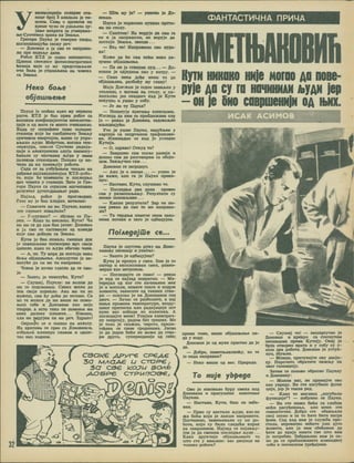 CDAHTACTMMHA flPHMA
yicaHnejiapHjn coxapm cra-
H»me 6poj 5 aaaaajia je th-
uiMHa. CaMo c spexeiia Ha
apeue tyjio ce yaajbeHo ay*
ja»e anapara sa ycuepaaa-
H.e CyMHeBHx apaxa Ka Seun-u
rperopw Ilayeji je roaopMO cnopo.
uaraaiuaBajyfaH caaxy pen;
— Aohoboh h ja cmo re HanpaBH-
jim npe nefleAy sana.
Po6ot KTJI je cefleo nenoMUHHO.
Ifeeena CBerjiocr (jMroejietcrpHMKHX
hexMja 8»je cy My npeacraajbaae
ohm Gujia je ynpaajbena Ha hobcku
ca SeMJte.
Hcko 6oA>e
o6jaiuH»eH>e
Ilayeji je ocehao Kaxo My Hepsosa
pacre. KTJI je 6mo hpbh po5ot ca
BHCOKHM KOe^JHOHjeHTOM MHTeaerCH-
UHje h oa H»era ce vmoro OHeKMBano.
Kafla cy Marpabene npae ooaapne
crsHHue Koje he CHaCAesarM SeMJty
cyHHCBOM enepnijOM, H>HMa cy ynpa-
BJbajll! JbVAM. MebyTHM, BHCOKa TCM-
nepaxypa, onarae CyaneBe paAMja-
Uiije h efleKTpoHcxe ojiyje oneMory-
haBajie cy oncraHax jbyAM y obmm
AajieKMM craHMuaMa. nojiaxo cy no-
hcjim Aa hx aaMeityjy poSorn.
CaAa ce 3a yaOybeftCM Hexajio na
pabaH>e HajcaBpmeHMjMx KTJI-po6o-
ra. Koju he aaMeuMTH m nocaeAifca
Aaa HOBexa y crammn. Saxo je rpe-
ropji ITayca ca crpaxoM HiUHemtBao
pcayxrar AyroroAxunber paAa.
HajsaA. Po6ot je nporoBopno.
Fjiac My je 6tio xjiaAan, MerajiaH:
— CxsaTate jih bm. Ilayejie, Kaxsy
ere rjiynocr HasaJinnH?
— r-raynocT? — aSyHwo ce Ila-
ye.i. — Kaico to mmcjimih, Kyrn? Hh
hm mm ce Aa caM 6ho jacan: AoHOBan
h ja cmo Te caCTaniijiH oa kombab
Koje cmo aoGhjim ca 3eMA>e.
Kyrw je Cmo jiomojio CMeman aok
je saMMiiubeuo noCMarpao spx csoje
qiinejie, Kaxo to jtyAw oChhho hmhc.
— A, hg. Ty MOpa Aa nocrajw hcko
6ojbe o6jauiK>eH>e. AncoayTHo je hc-
Moryhe Aa cm Me tm HanpaBHo.
Hosex je noxeo raacHo Aa ce CMe-
5e.
— SauiTo je HeMoryhe, Kyrw?
— Cjiyxuaj, Ilayeiie; hc bojihm rb
mm ce noACMesaiu. Csaxo jkcjih aa
sks csoje nopexjio. Ako mm th hc
jcaJKeui, can hy AohM ao hcthhb, Ca
uo Te mojuim Aa mm bhuic He iiomm-
H>eui ce6e h AoHoaaHa xao uoje
Tsopue. a hcto raxo ae homhhiH mm
Hexe Aanexe njiaaere... Hsbmhm,
cam He EepyjeM th mm pea. Sapbeo!
OxpeHyo ce h nomao xa H3Aa3y.
Ha spaTMMa ce cpeo ca AouoBaHoM,
035hA>h6 KAHMHyo TAaBOM m oAnie-
Tao HH3 XOAiUlK.
— UlTa ny je? — ynsrrao Je Ao-
Hosaa.
IlayeA je nepBoaao nynxao npem-
Ma no CTony.
— CxcnrMx! He aepyje Aa cmo ra
tm h ja HanpaBMAM, ae aepyje as
nocrojM 3eMA>a, 3se3Ae...
— Era th! HanpaBHflM cmo Ayna-
xa!
Kawe as he caM nahn hcko pa-
aymho o6jauiH>eH>e.
— Ha oh je CTBapno AyA... — Ao-
hobch je oAjeAHOM nao y Barpy, —
— Cano nexa Aobe mchm to aa
oCjauifbaaa, paaSnhy My TAasyl
Majx Aouoboh je ccaco aaaaAOH y
ctoamkh, c Horaua Ha croAy, m xa-
AasutMBo jeo ceHABMM kba je Kyrw
aaxypaa u yiuao y co6y.
— Je am Ty IlayeA?
— Hcrmryje xpetaifae eAexrpoHa.
MarACAa Aa nan ce npHCAHHcaBa oAy
ja — pexao je AonoBaH, 3aAOBOA>RO
MA>aqKajyhM.
Vto je ymao IlayeA, aaAyC&eH y
xaprnje ca MCHpraHHM rpacpMKOHM-
Ma. HaHeaaAHo ce xaA je yraeAao
KyrHja.
— O, SApaaol Otxya tm?
— SaspuiMO caM nocao pannje m
Aouiao caM Aa paarosapaM ca oCojM-
uom. 3axA>yHMo caM...
Aohoboh ce aarpuayo.
— Axo je o ohomc ... — yeneo Je
Aa xaxe, bam ra je HayeA npexn-
Hyo:
— HacraaM. KyrH, CAyiuaMO re.
— nocAeAU>a Asa Aana nposeo
can y pa3MMiiiA>aH>y. PeayAraxM cy
aeoMa aaHHMAHBM...
— KaxBH peayATaTH? 3ap tm hm-
caM pexao na cmo tc mm ManpaBM-
AM?
— Ta TBPAH>a M3MMHe CBMM 38X0-
HMMa Aomxe m 3aTO je OACanyjeM.
no/Aego/tue ce...
HayeA Je cnycrwo pyxy Ma Aoho-
aaHOBy necHMuy m ynMTao;
— Saurro je OASaHyjem?
Kyrn je npenyo y cmcx. Bmo je to
ourrap m excnAOSMBBH cwex, paaHO-
MepaH xao werpoHOM.
— HorACAajTe ce caMo! — pexao
je xaA ce HajaaA noepaTMO. — Ma-
repMjaA oa xor ere HaHMH>eHM mck
je m MAOxas, ueMare cnare m msapbc
JbMBOCTM, SaBMCMTC OA TaKBMX CTBa-
PM — noxasao je na AonoaaHOB cen
Abmh. — Sanac ce paaSoAMre, a naj
MaH>a npoMeua TCMnepaType, aasAy-
ixiHor npMTMCxa mam paAMjaqHje hot
nyao sac MaSapM M3 xoAocexa. A
norACAajxe mchc! ynwjaM cacxtpmh-
Hy CHeprMjy, pbamm 6e3 rpemxe. Mo
je tcao je cHaxcHo, HBpcro, npMAa-
robasa ce cbmm cpeAHuaHa. JacHO
je Aa jeAHO 6Mhe He mojkc ao ctbo-
PM Apyro, cynepMopHMje oa ce6e;
lUMEDfalUM
KyTM HHKOKO HNje MOFOO AO 0006-
pyje ao cy ra wihmhnan hm jep
- OH |e 6H0 COBPUieHMjH OA IbNX.
I4CAK ACMMOB
f
>
/
>>
J
'W
%
CBcjxe Apyre
30 cmoRG,
MAOAe u
3a CZ3€ so/ie
Aospe Crrpur/O&e
o
[7
o
u o
6
o
ost
C'S)
npeMa tomc, same oGjaiuibeibe na-
Aa y aoAy.
Hohobbh je oa Myxe npecrao Aa je
AC.
— Ao6po, naMeTH>aKOBMhy. xo re
je OHAa HanpaBMO?
— Hexo bhoim oa sac. HpHpoAa.
To Huje ybpega
Obo je H3a3BaA0 6ypy CMexa koa
JIOHOBana m npHrymeno KMKOTaH>e
Hayeaa.
— HacraBM, KyTM, 6am cm 3a6a-
bbh.
— Hpso cy HacraAH Jhyan, xao hm
xa Gnha xoja je Aaxme HanpaBMTM.
HocreneHO, 3aMeH>MBaAM cy mx po-
5otm, koJm cy 6mam CAeAChM xopax
xa caspmeHOM. Haj3aa ce nojaBA>y-
jeM ja Aa cmchmm nocAeAHbe A>yAe...
Kaxo APyKHMje oOjaimbaBaTe to
urro ere y mbhsMhm; sac ABOjMua na
TOAMKO podora?
— CAymaj tm! — aamxpryrao je
Hohobbh m xpeHyo ca crerHyrHM
necHMqaMa npeMa KyrMjy. Cteaj je
6p30 orBopMo spara m y co6y cy y-
uiAa ab3 podora. HoHosaH je ycryx-
nyo, adymeH.
— Momrm, npHHyBajre oay flaojM-
qy. HapoHMTo oSpaxMre ' naxmy Ha
OBor ranaMqMjy.
SaxHM ce noHoso o6paTMO Hayeay
M AoKosaHy:
— Moamm sac, ne npMMajxe obo
xao yapeAy- Bm ere M3ry5MAM cpyHK
UMje, jep je Taxas peA-
— Kaxo TO MMCAMUl „H3ry6MAM
tpyHKUHje"? — noCyHMO ce HayeA.
— Bm ere HMxa 6Mha ca CAa6oM
MohM pacybMBama, bam mchm ere
cMMnaTMHHH. Ao6po ere o6aBA»aAM
CBOj nocao m 3a to here 6htm narpa
bcHM. CaA xaA saM je CAyx6a npe-
eraAa, sepoBarHo Hehere jom Ayro
xmbctm, aAM ja bem odehasaM fla
here ao xpaja hmhtm cbc urro bbm
je norpedHo. SadpameHO bbm je ca-
mo ab ce npMdAMxasaTe xoMaHARoj
codM m noroHCKMM ypebajMxa.
 