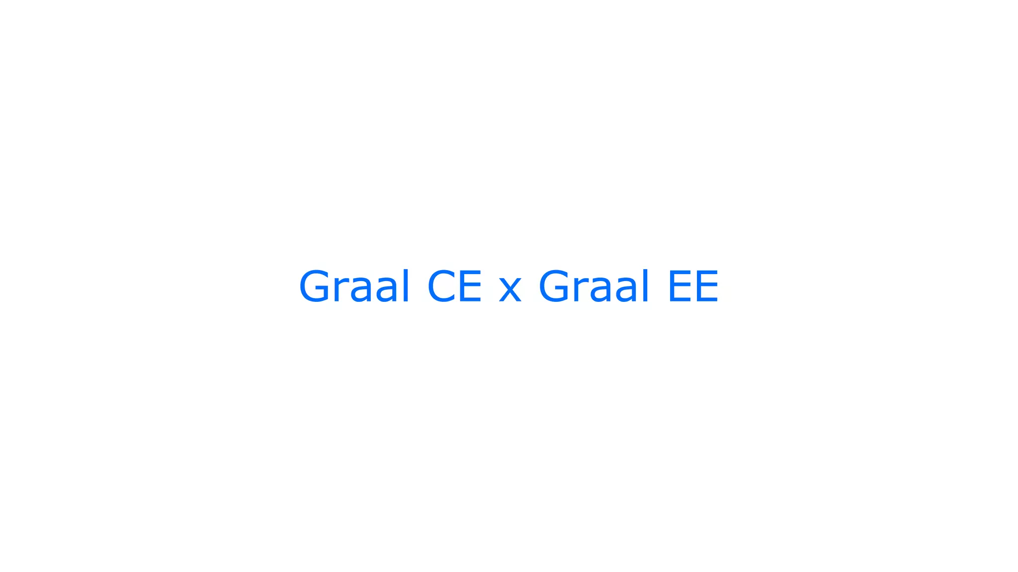 Graal CE x Graal EE
 