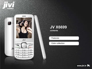 JV X6699 
contents 
Features 
Color collection 
 