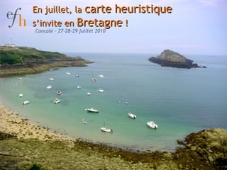 En juillet, la  carte heuristique  s’invite en  Bretagne  ! Cancale - 27-28-29 juillet 2010 