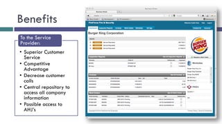 Benefits
To the Service
Provider:
• Superior Customer
  Service
• Competitive
  Advantage
• Decrease customer
  calls
• Central repository to
  access all company
  information
• Possible access to
  AHJ’s
 