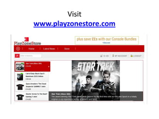 Visit
www.playzonestore.com
 