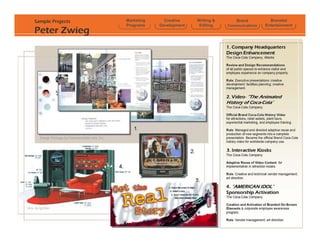Sample Projects   Marketing     Creative    Writing &       Brand          Branded
                  Programs    Development    Editing    Communications   Entertainment
Peter Zwieg
 
