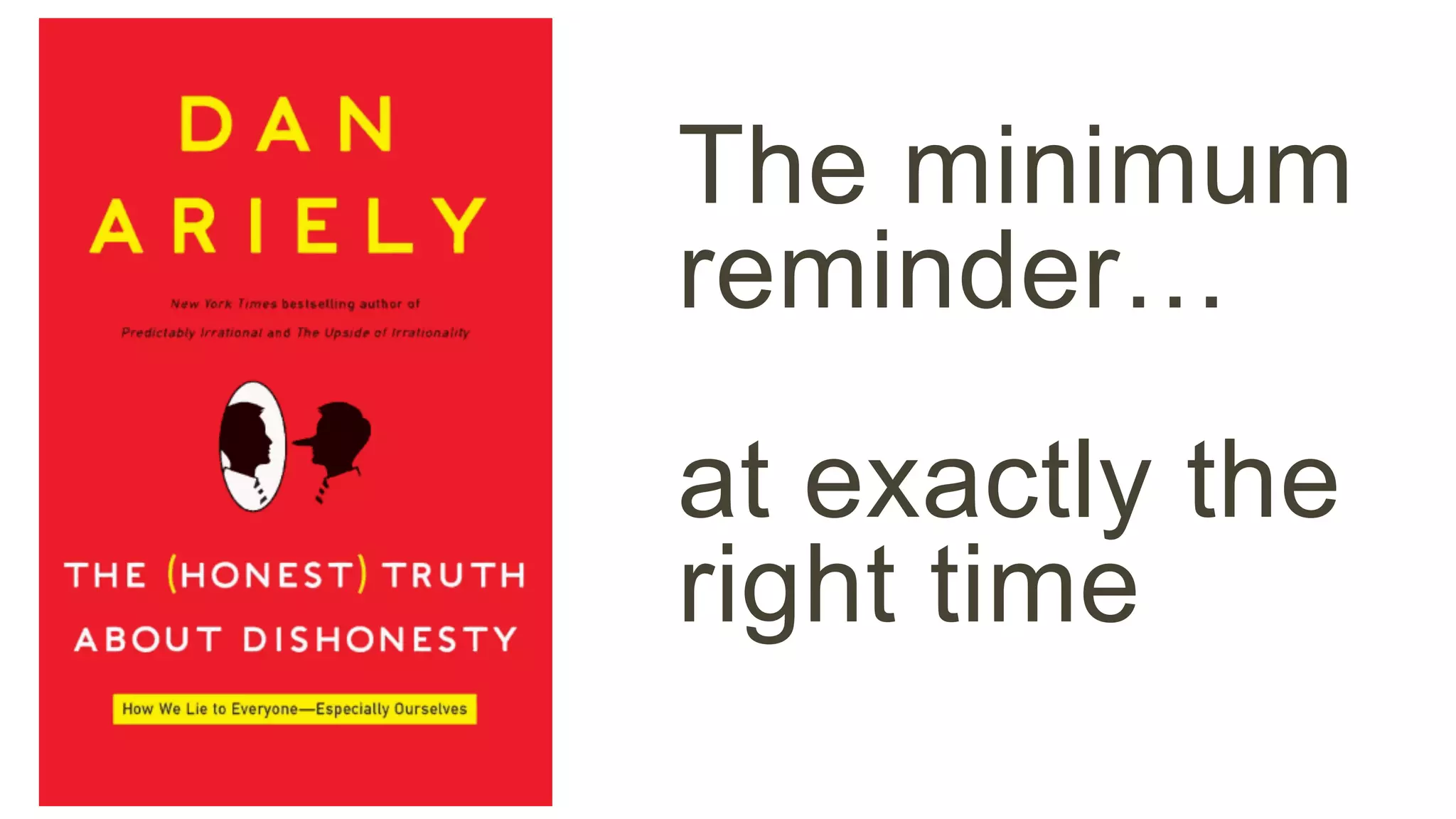 The minimum 
reminder… 
at exactly the 
right time 
 