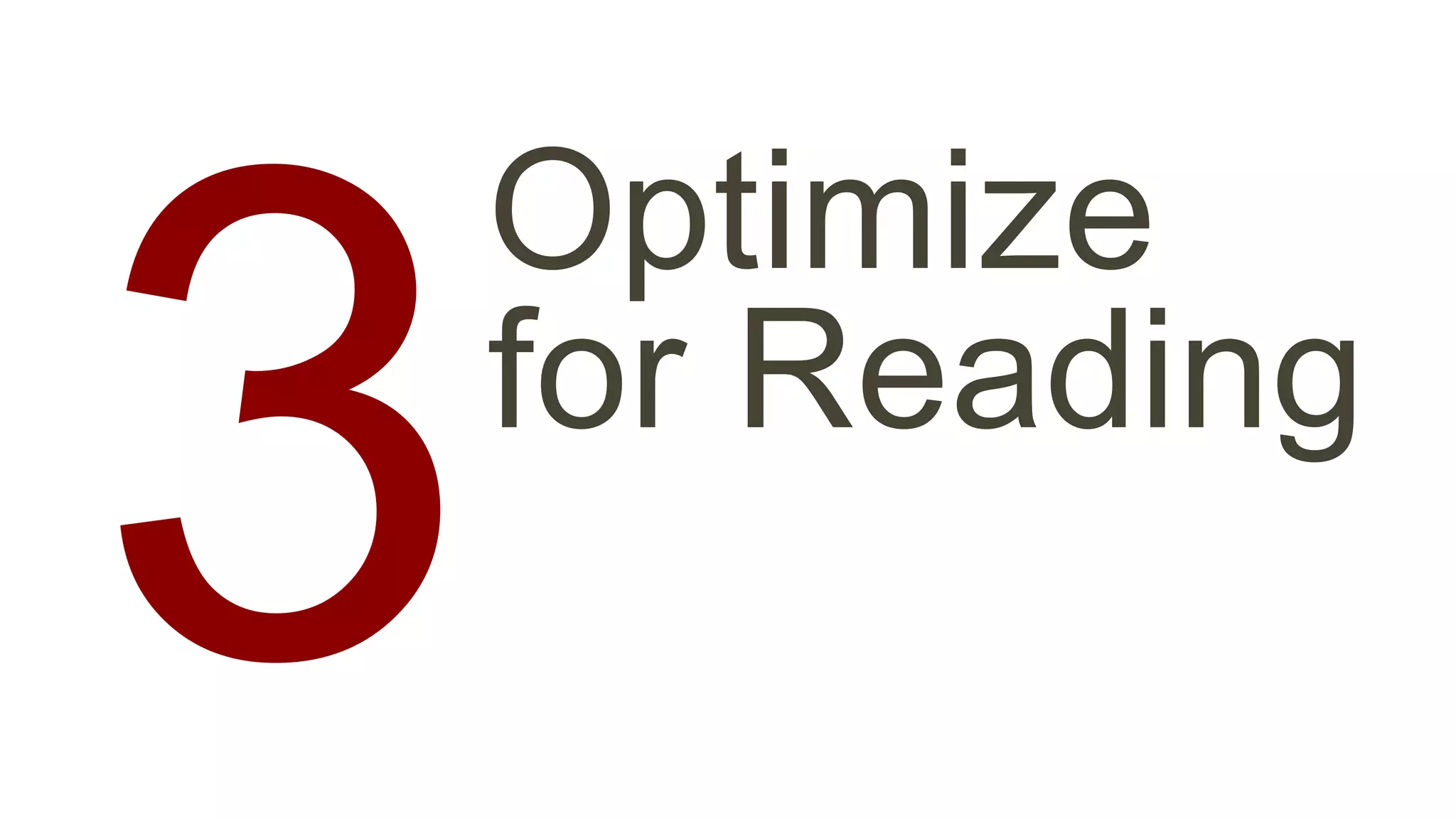 Optimize 
3 for Reading 
 