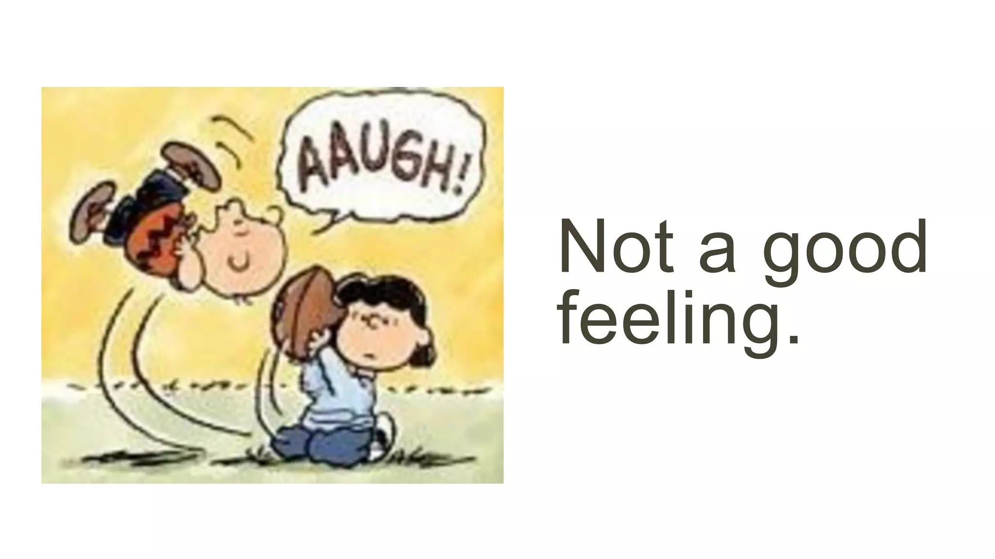 Not a good 
feeling. 
 