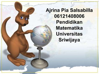 Ajrina Pia Salsabilla
06121408006
Pendidikan
Matematika
Universitas
Sriwijaya

 