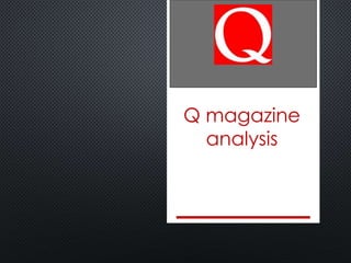 Q magazine 
analysis 
 