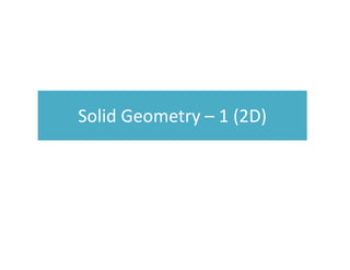 Solid Geometry – 1 (2D)
 