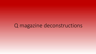 Q magazine deconstructions
 