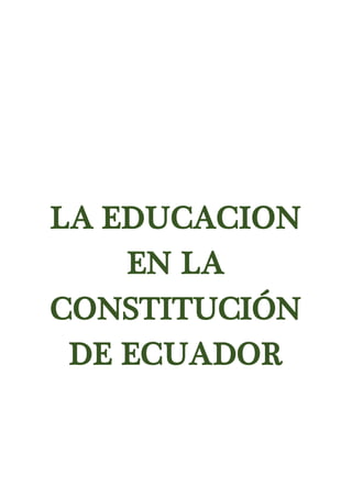 LA EDUCACION
EN LA
CONSTITUCIÓN
DE ECUADOR