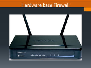 Hardware base Firewall
 