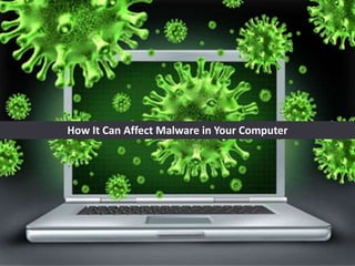 How It Can Affect Malware in Your Computer
 